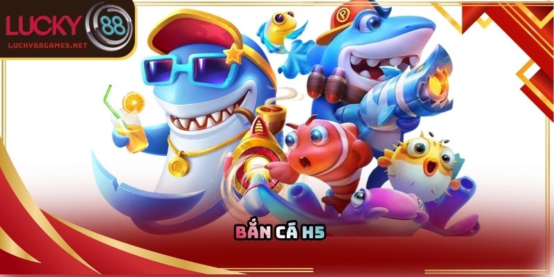 Bắn cá H5