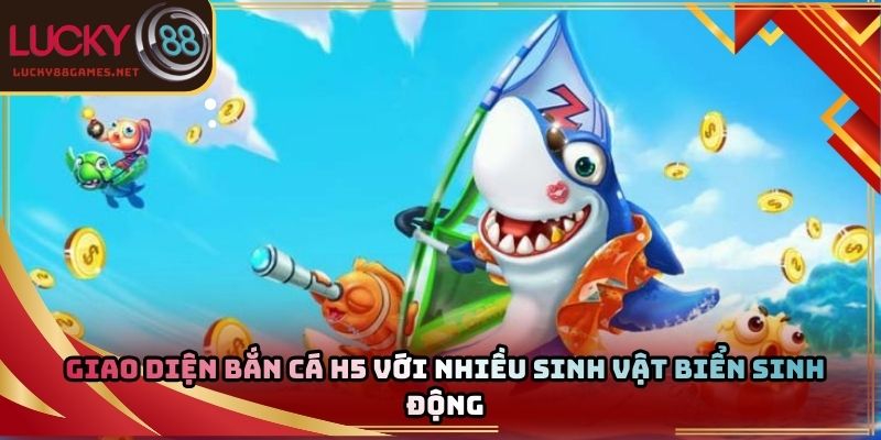 Giao diện bắn cá H5 với nhiều sinh vật biển sinh động