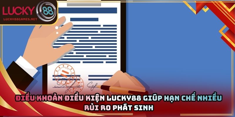 Điều khoản điều kiện Lucky88 giúp hạn chế nhiều rủi ro phát sinh