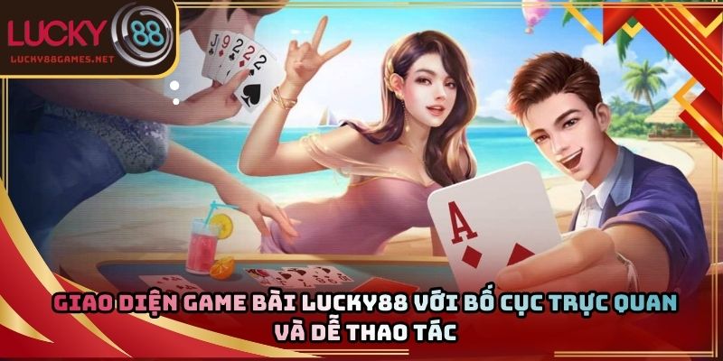 Giao diện game bài Lucky88 với bố cục trực quan và dễ thao tác