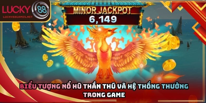 Biểu tượng nổ hũ thần thú và hệ thống thưởng trong game