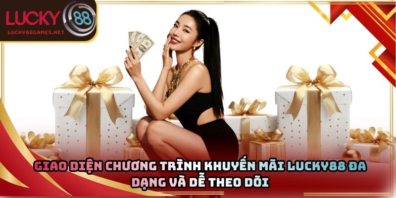 Giao diện chương trình khuyến mãi Lucky88 đa dạng và dễ theo dõi