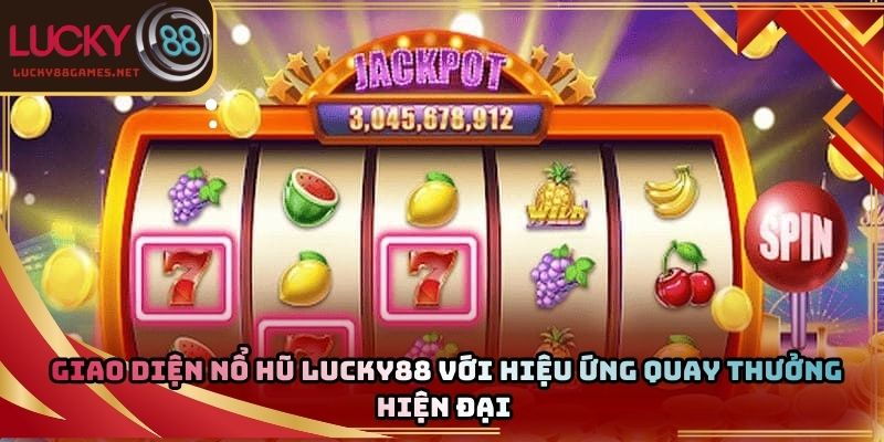 Giao diện nổ hũ Lucky88 với hiệu ứng quay thưởng hiện đại 