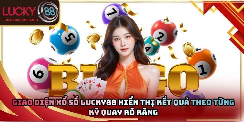 Giao diện xổ số Lucky88 hiển thị kết quả theo từng kỳ quay rõ ràng