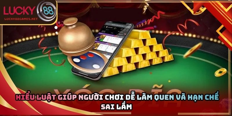 Hiểu luật giúp người chơi dễ làm quen và hạn chế sai lầm
